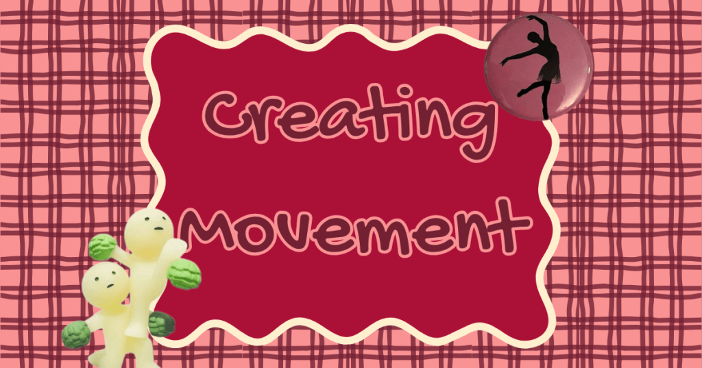 Creating Movement